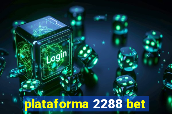 plataforma 2288 bet